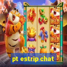 pt estrip chat